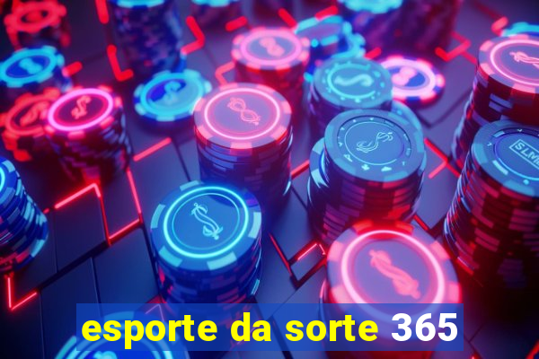 esporte da sorte 365